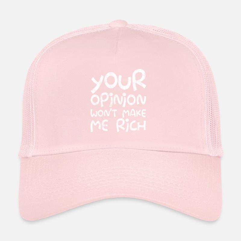 Your Opinion Won't Make Me Rich 3 Trucker Cap
