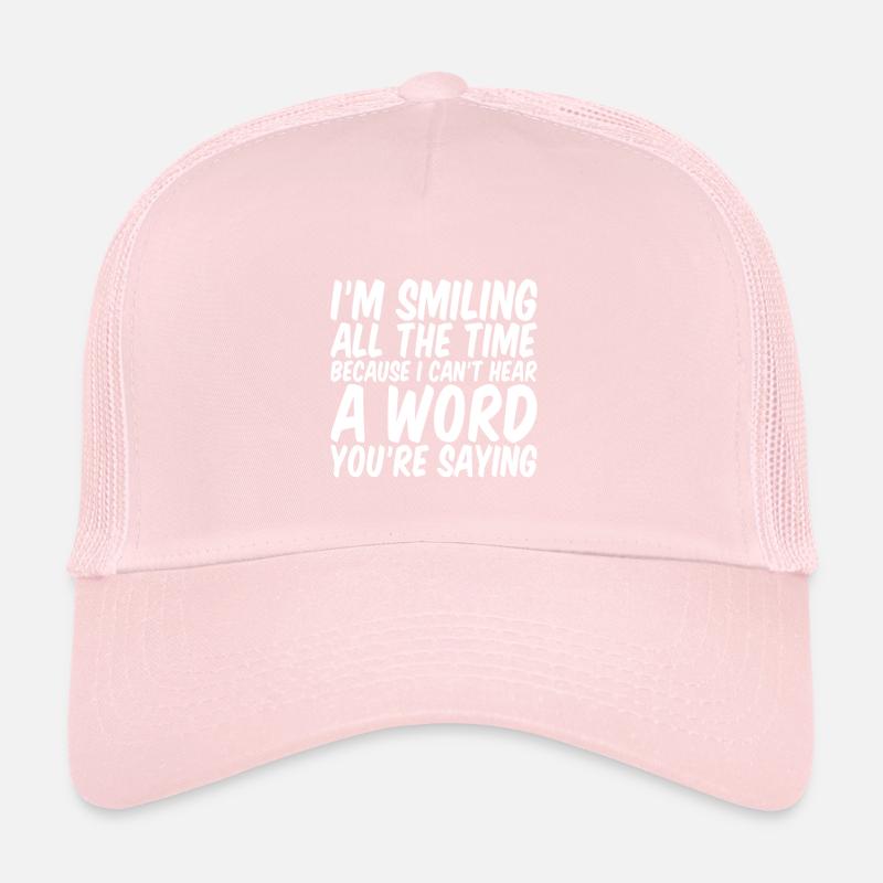 Parce que je n’entends pas un mot que tu dis Casquette trucker 
