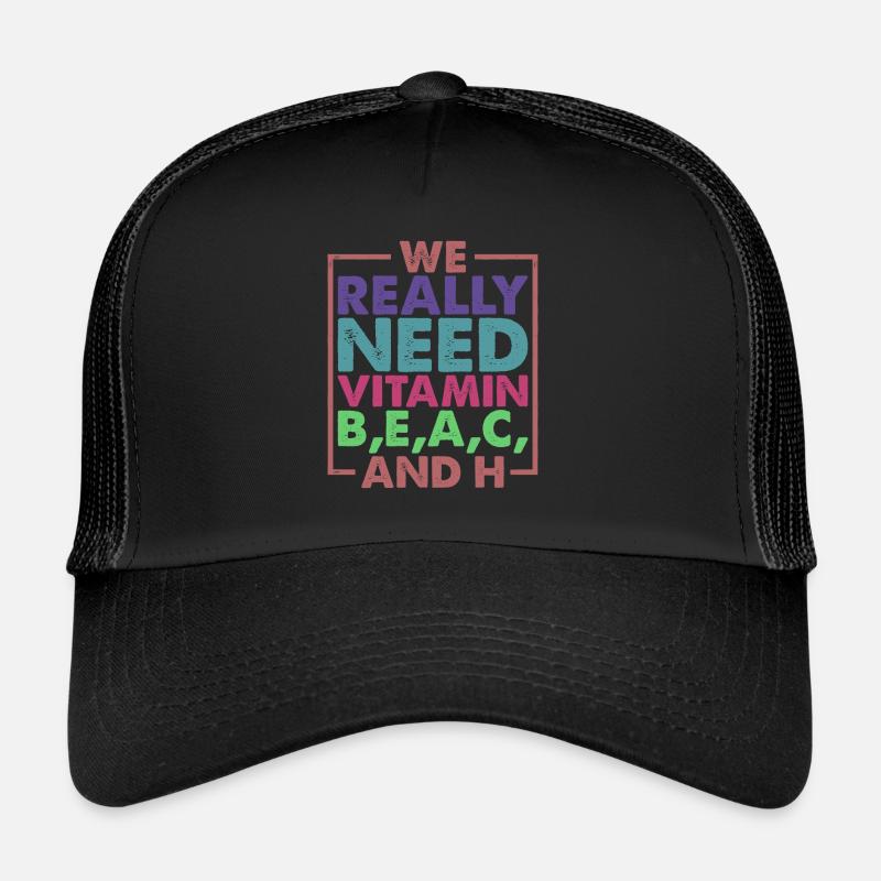 Nous avons vraiment besoin de vitamine B, E, A, C et H Casquette trucker 