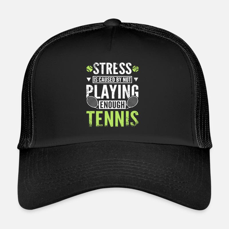 Stress is caused by not playing enough tennis - Trucker Cap - Schwarz/Schwarz