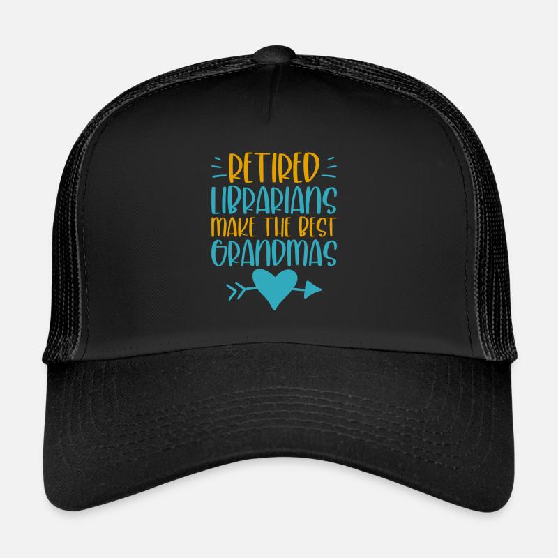 Retired Librarians Make The Best Grandmas 2 Trucker Cap