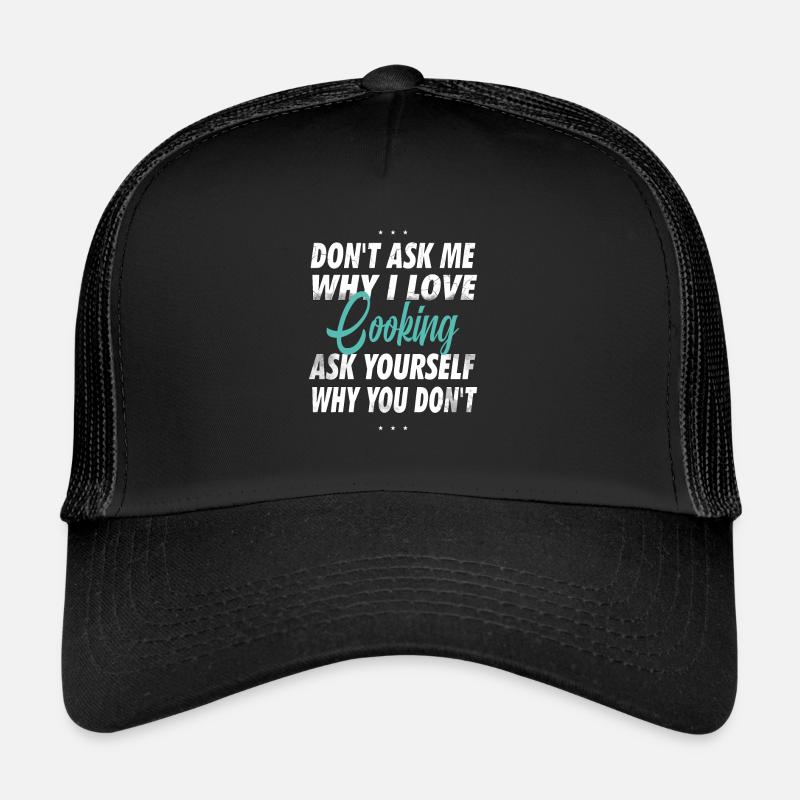 Ne me demandez pas pourquoi j’aime cuisiner Casquette trucker 