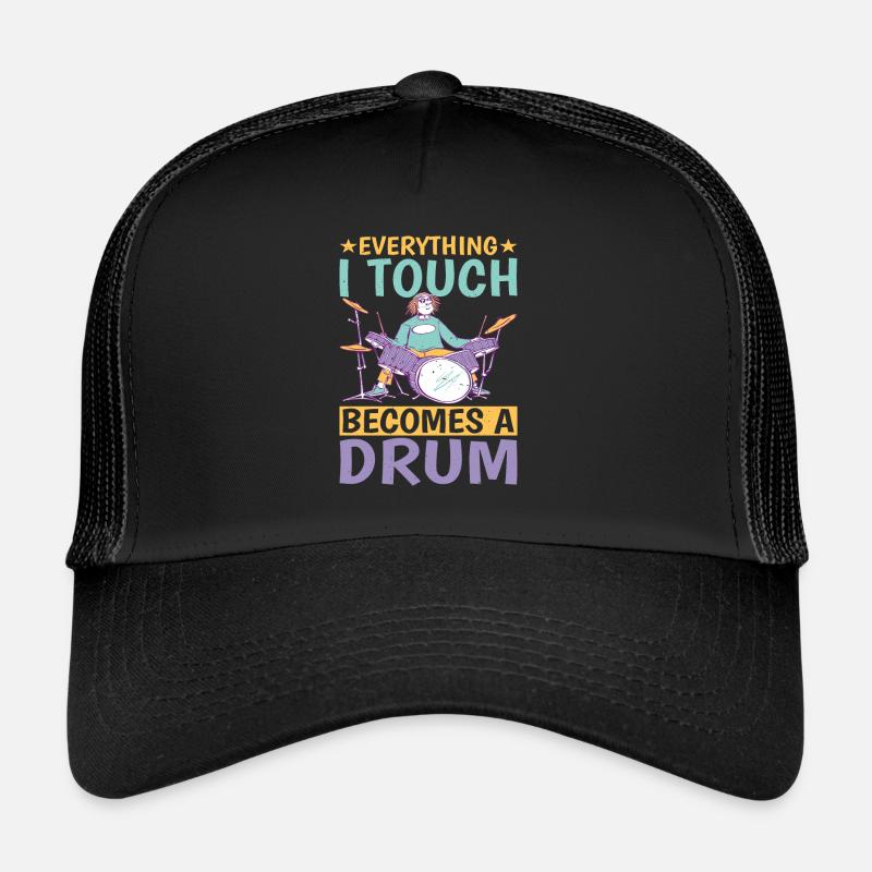 Tout ce que je touche devient un tambour 8 Casquette trucker 