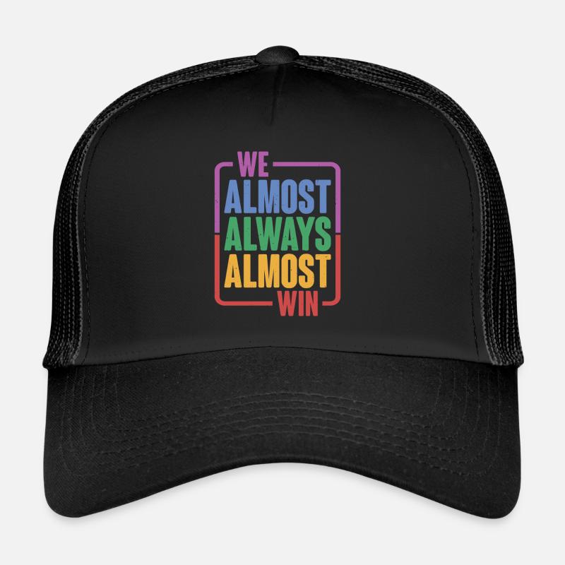 We Almost Always Almost Win 16 Trucker Cap