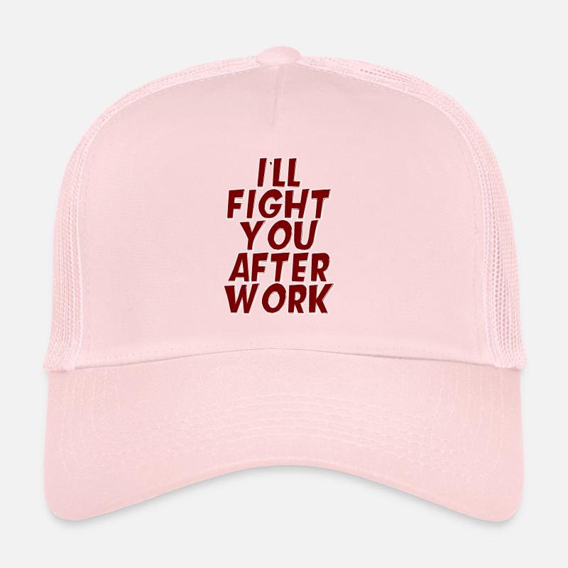 I'll Fight You After Work Trucker Cap