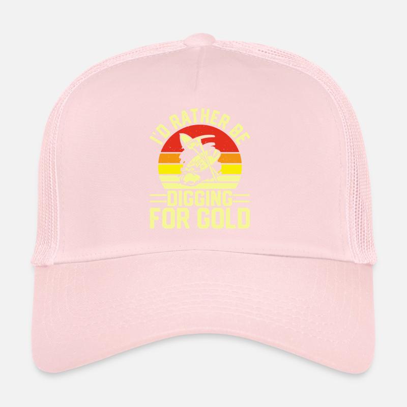I'd rather be digging for gold digging hunting Trucker Cap