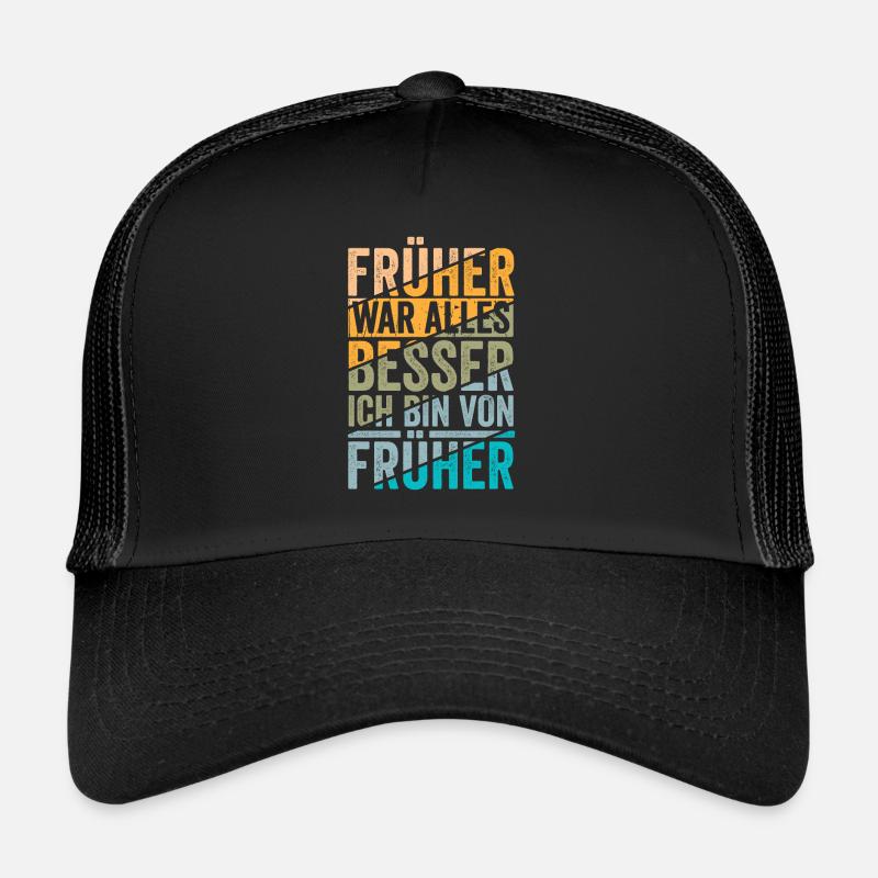 Früher war alles besser ich bin von früher - Trucker Cap - Schwarz/Schwarz