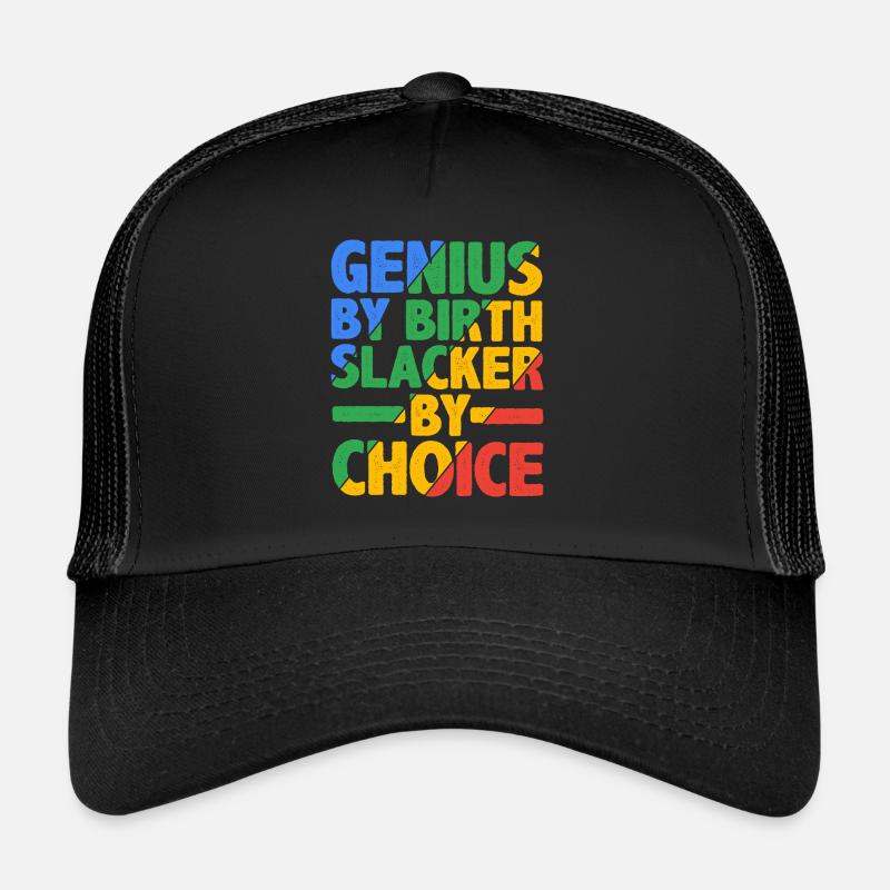 Genius By Birth Slacker By Choice 17 Trucker Cap