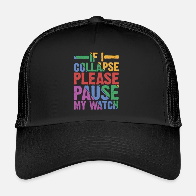 If I Collapse, Please Pause My Watch 6 Trucker Cap