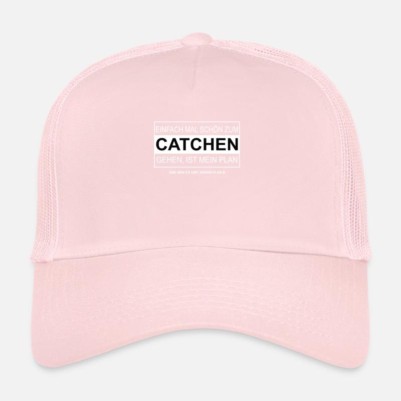 Einfach mal schön zum CATCHEN gehen Trucker Cap
