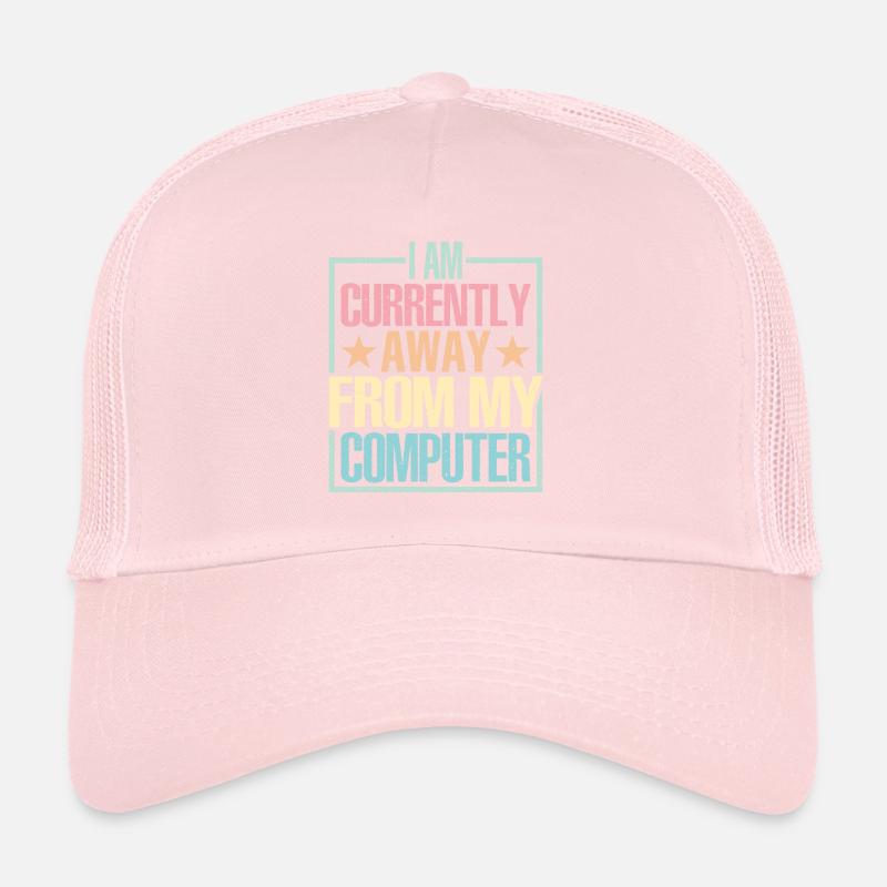 I Am Currently Away From My Computer Trucker Cap