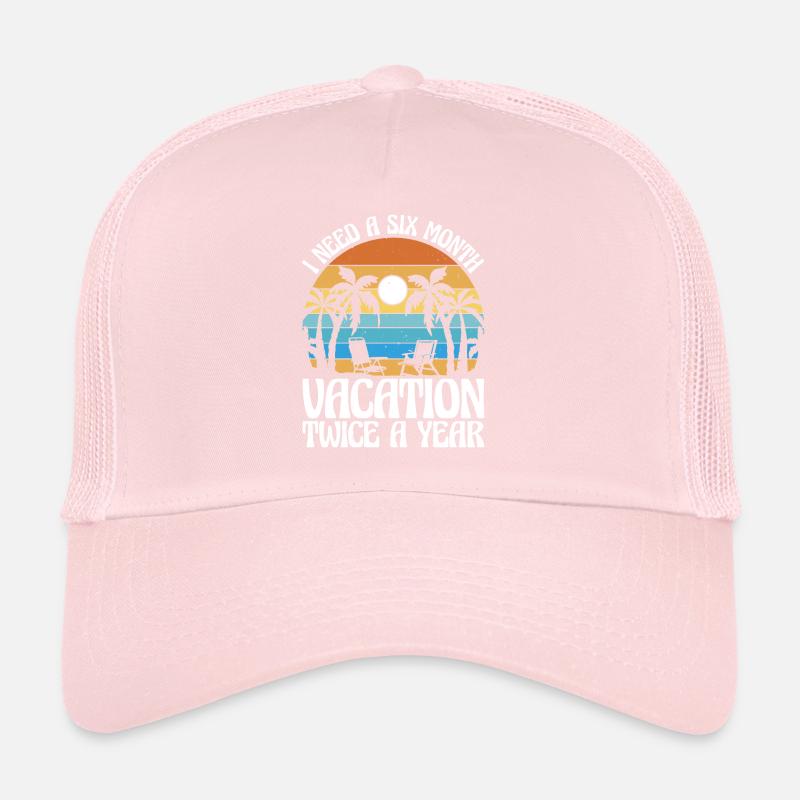 J’ai besoin de six mois de vacances, deux fois par an 3 Casquette trucker 