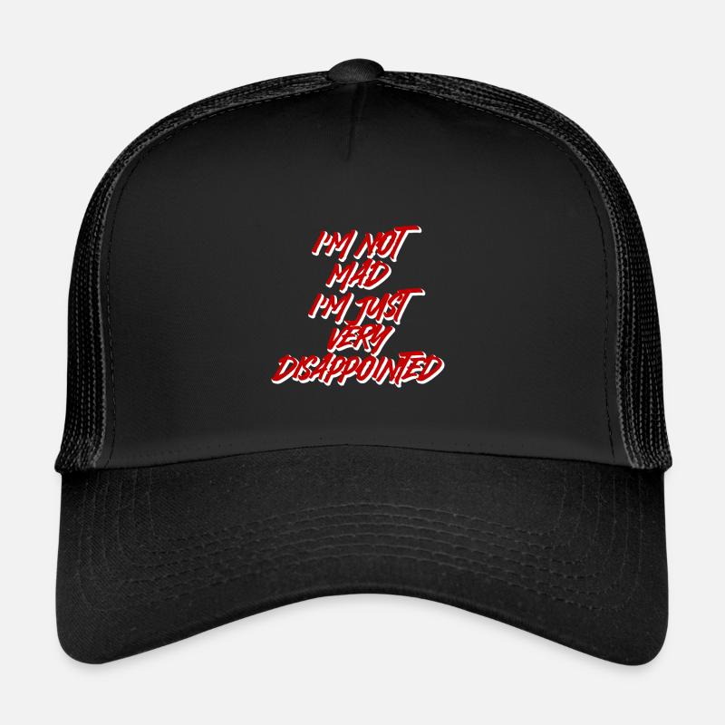 Je ne suis pas en colère, je suis juste très déçu 2 Casquette trucker 