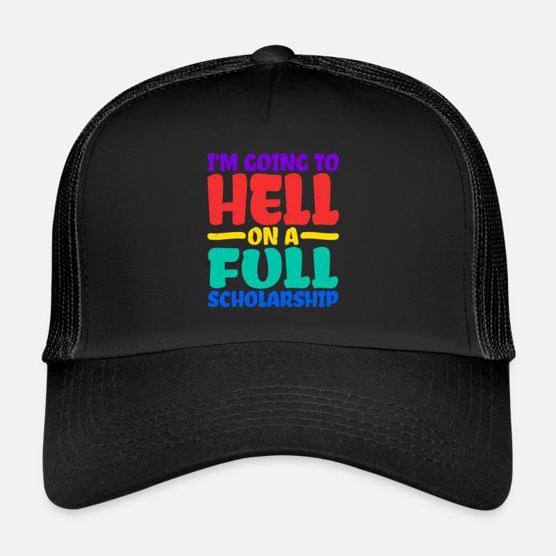 I'm Going To Hell On A Full Scholarship 2 Trucker Cap