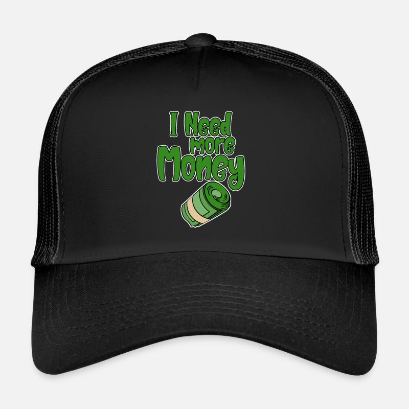 I Need More Money 2 Trucker Cap