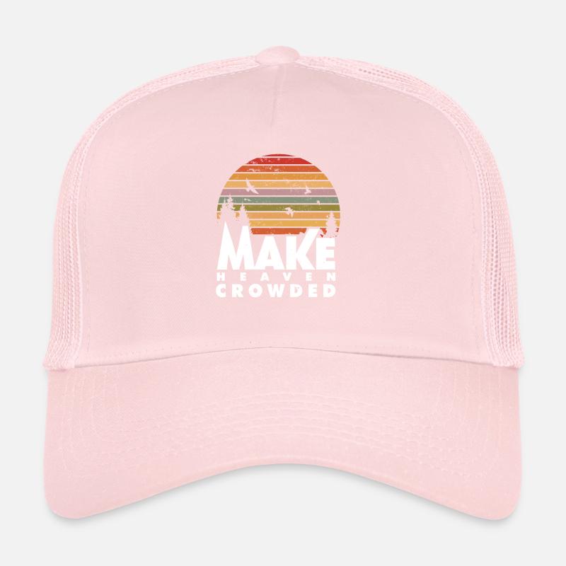 Make Heaven Crowded Religious Christian Quote Trucker Cap