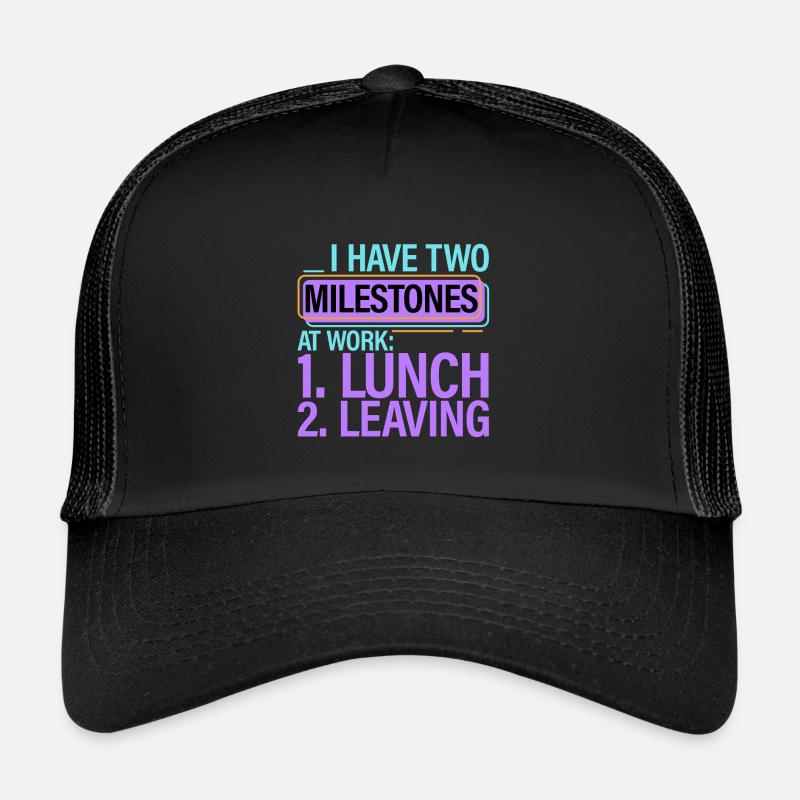 I Have Two Milestones At Work, Lunch, Leaving 2 Trucker Cap