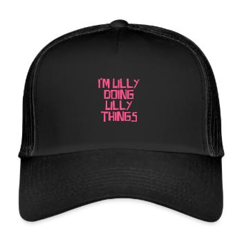 I'm Lilly doing Lilly things - Trucker Cap - black/black - Front