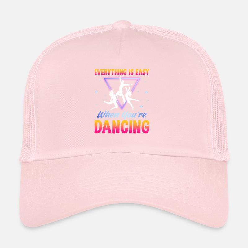 Everything is easy when you re dancing Trucker Cap