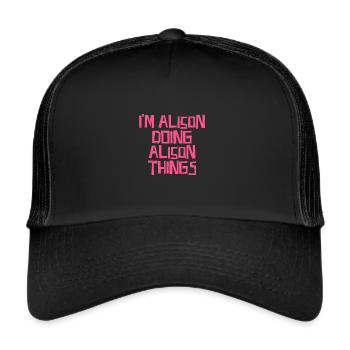 I'm Alison doing Alison things - Trucker Cap - black/black - Front