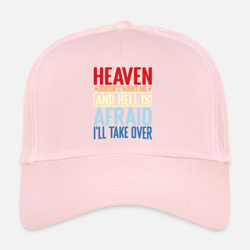 Heaven Doesn't Want Me And Hell Is Afraid 2 Trucker Cap