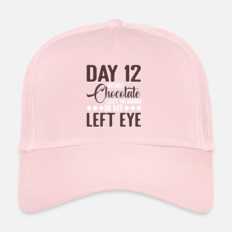 Sans chocolat, perte de l’audition dans mon œil gauche 7 Casquette trucker 