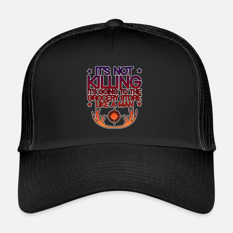 It's Going To The Grocery Store Like A Man 4 Trucker Cap