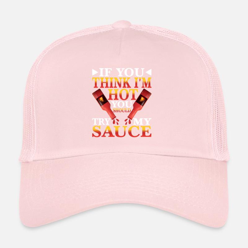 Si vous pensez que je suis piquant, vous devriez essayer ma sauce 3 Casquette trucker 