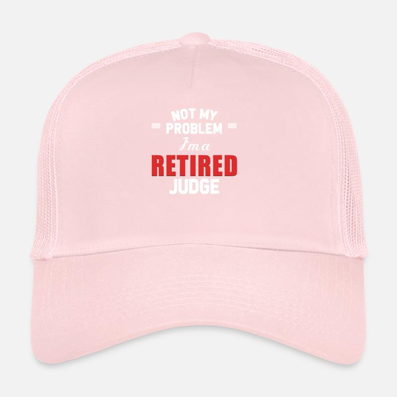 Not my problem, I'm a retired Trucker Cap