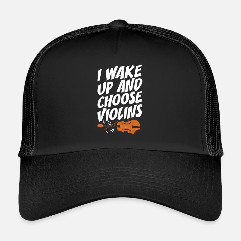 Violoniste Je me réveille et choisis les violons Violon Casquette trucker 