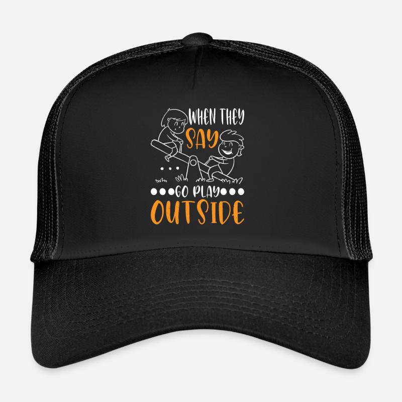 When They Say Go Play Outside 3 Trucker Cap