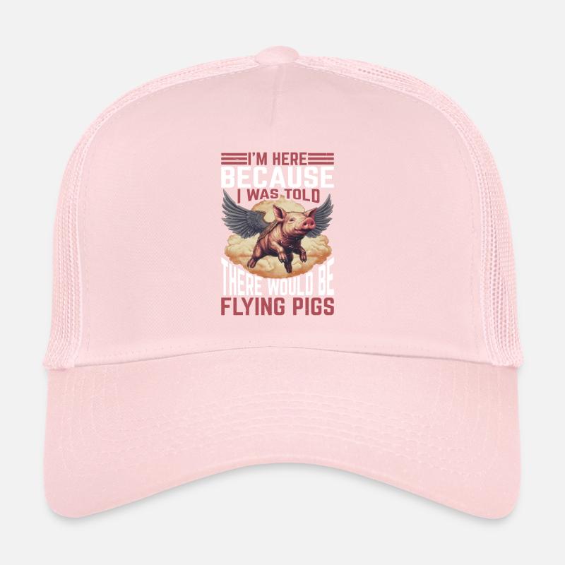 I Was Told There Would Be Flying Pigs 24 Trucker Cap