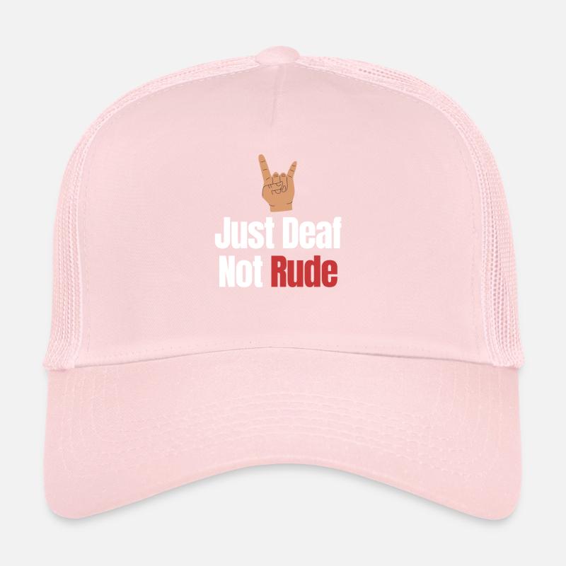 Just deaf not rude deaf Trucker Cap