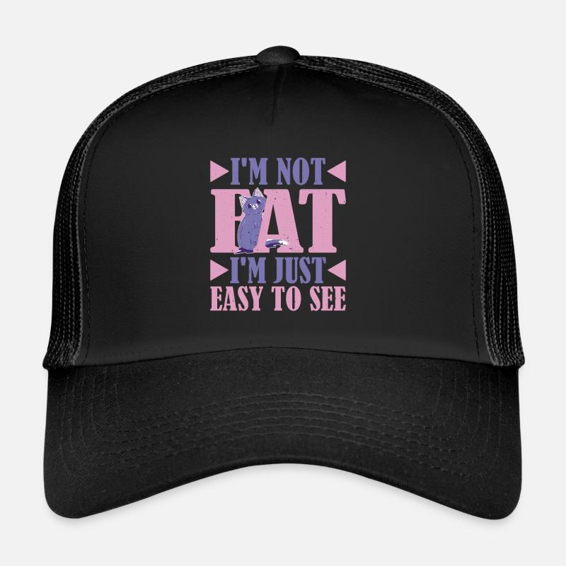 I'm Not Fat, I'm Just Easy To See 17 Trucker Cap
