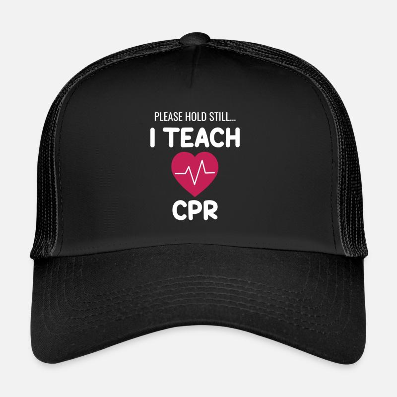 S’il vous plaît, restez immobile. J’enseigne la RCR !! Casquette trucker 