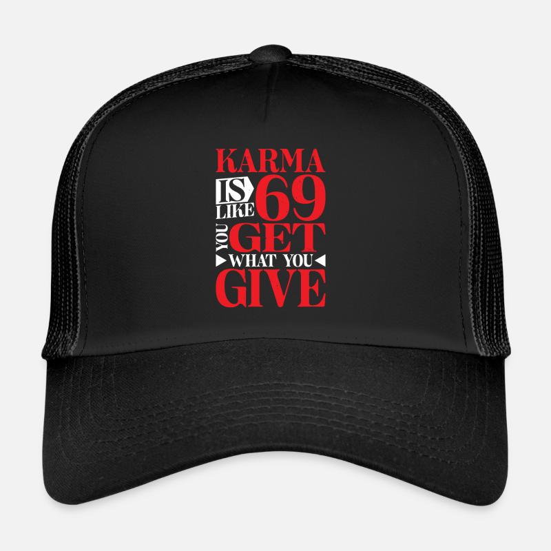 Le karma, c’est comme 69, tu reçois ce que tu donnes 16 Casquette trucker 