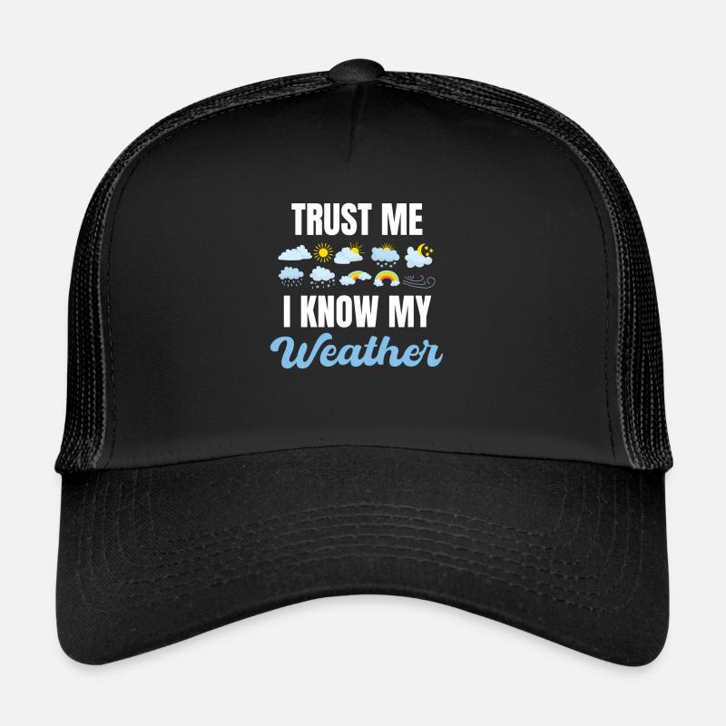 Trust me, I know my weather funnier Trucker Cap
