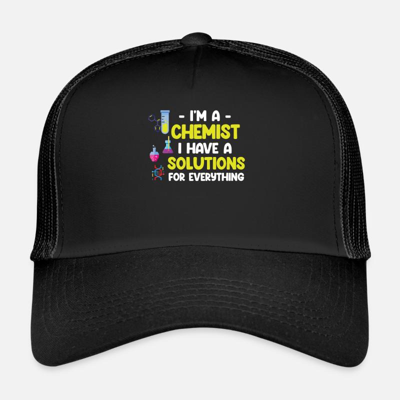 I'm a chemist, I have a solution for everything Trucker Cap