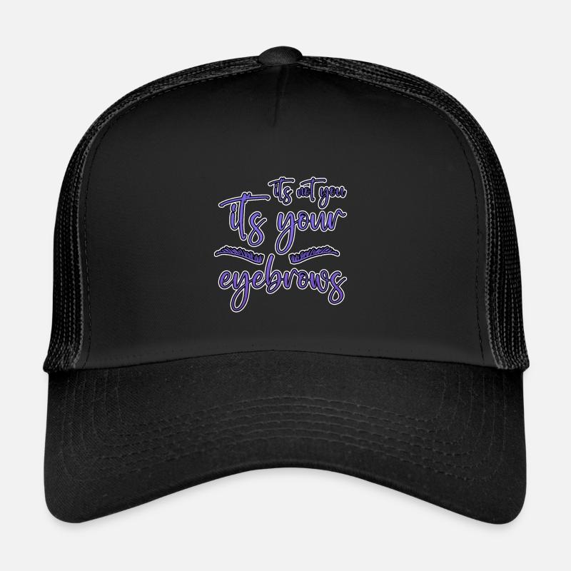 Ce n’est pas toi, c’est tes sourcils 2 Casquette trucker 