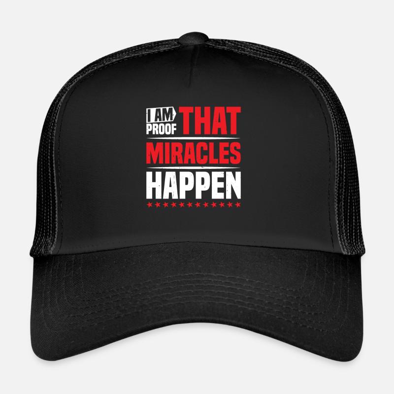 I Am Proof That Miracles Happen 10 Trucker Cap