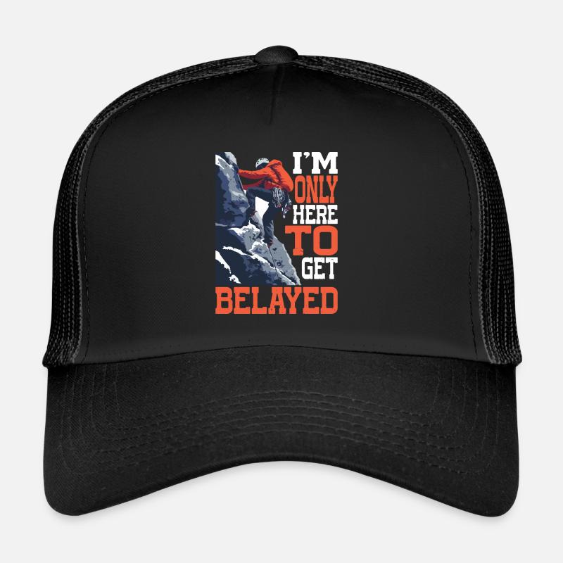 I'm Only Here To Get Belayed 7 Trucker Cap