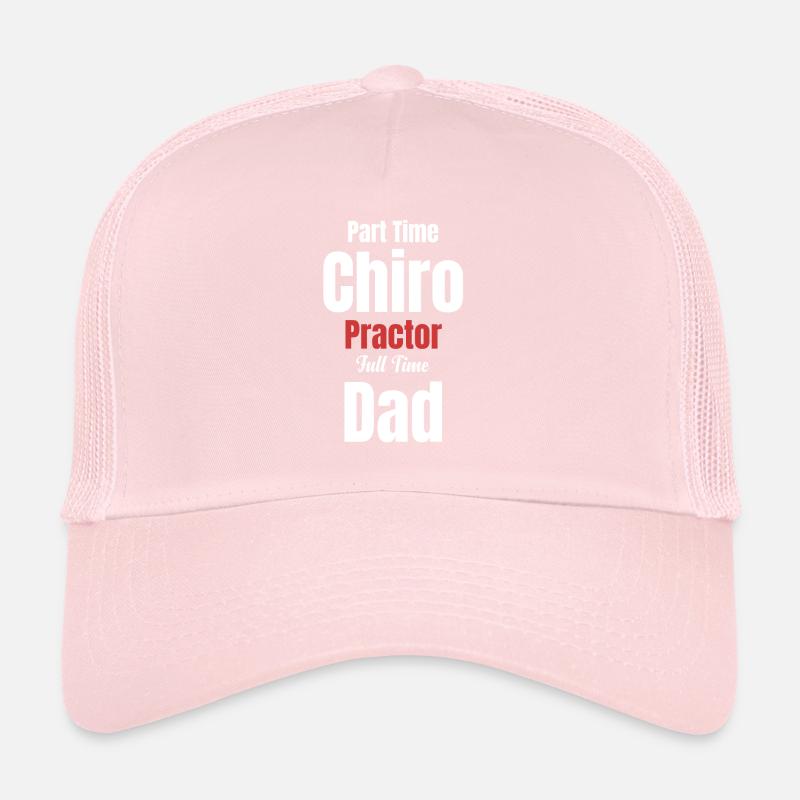 Part-time chiropractor full-time father Trucker Cap
