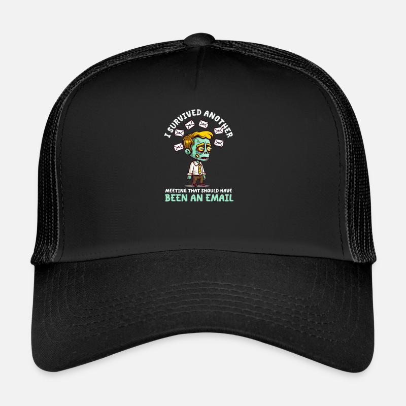 Der Vorgesetzte hat das Meeting überlebt, hätte per E-Mail erfolgen sollen Trucker Cap