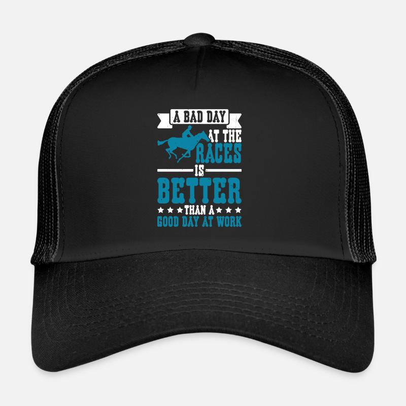 A Bad Day At Races Is Better Than A Day At Work 2 Trucker Cap