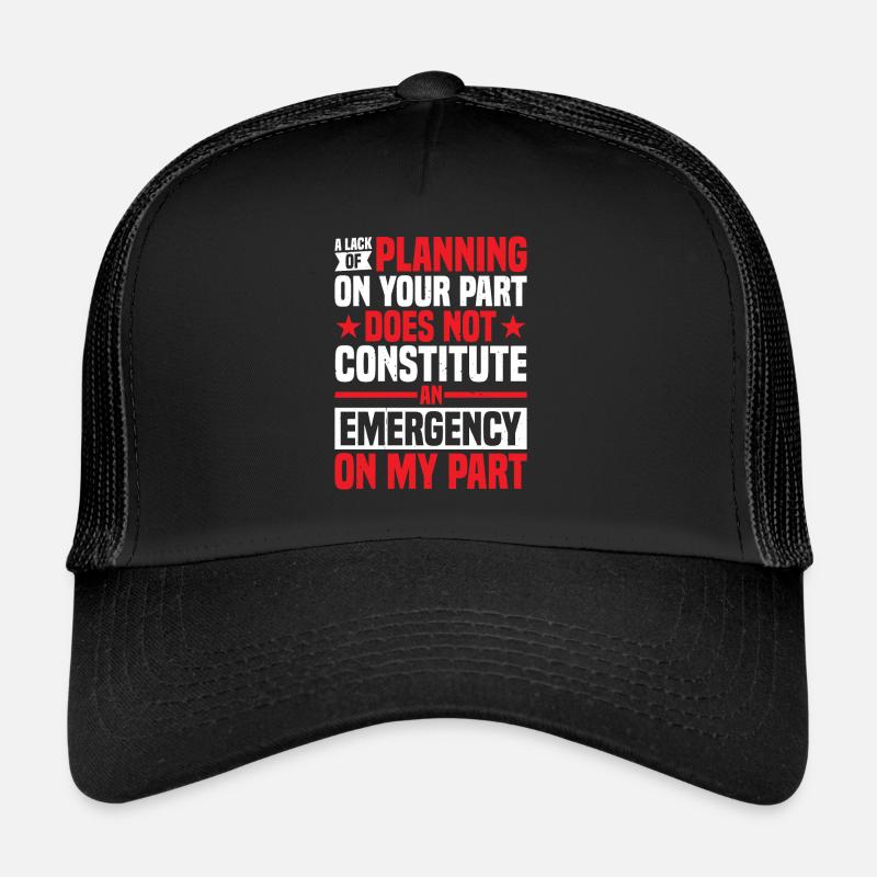 Un manque de planification de votre part ne ... 29 Casquette trucker 