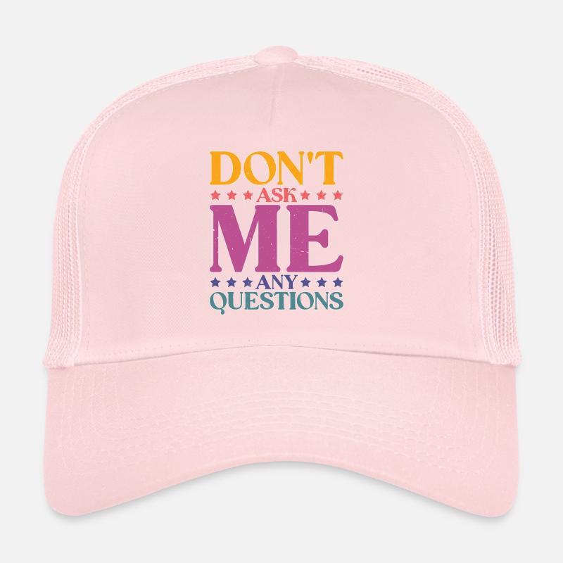 Don't Ask Me Any Questions 26 Trucker Cap
