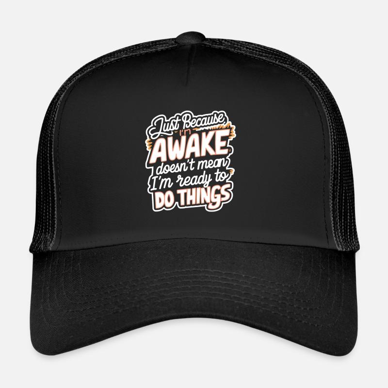 Ce n’est pas parce que je suis éveillé que je suis prêt 21 Casquette trucker 