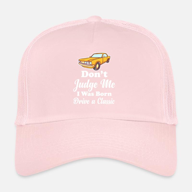 Don't judge me, I was born to Trucker Cap