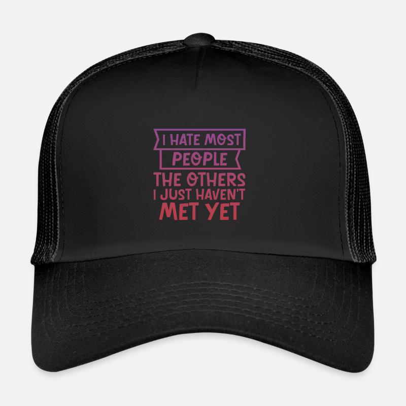 I Hate Most People The Others I Just Haven't Met 4 - Trucker Cap - Schwarz/Schwarz