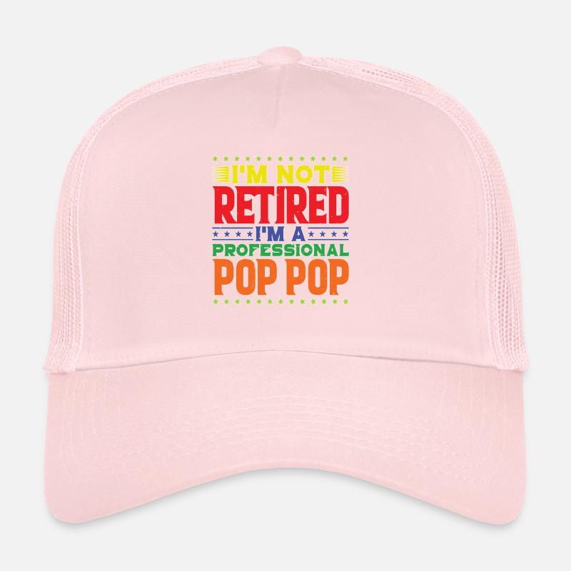 I'm Not Retired I'm A Professional Pop Pop 2 Trucker Cap